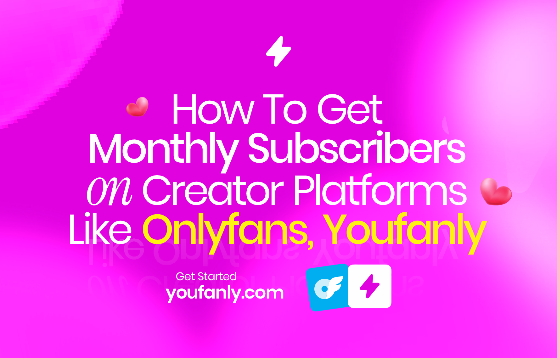 How To Get Monthly Subscribers on Creator Platforms Like Onlyfans, Youfanly