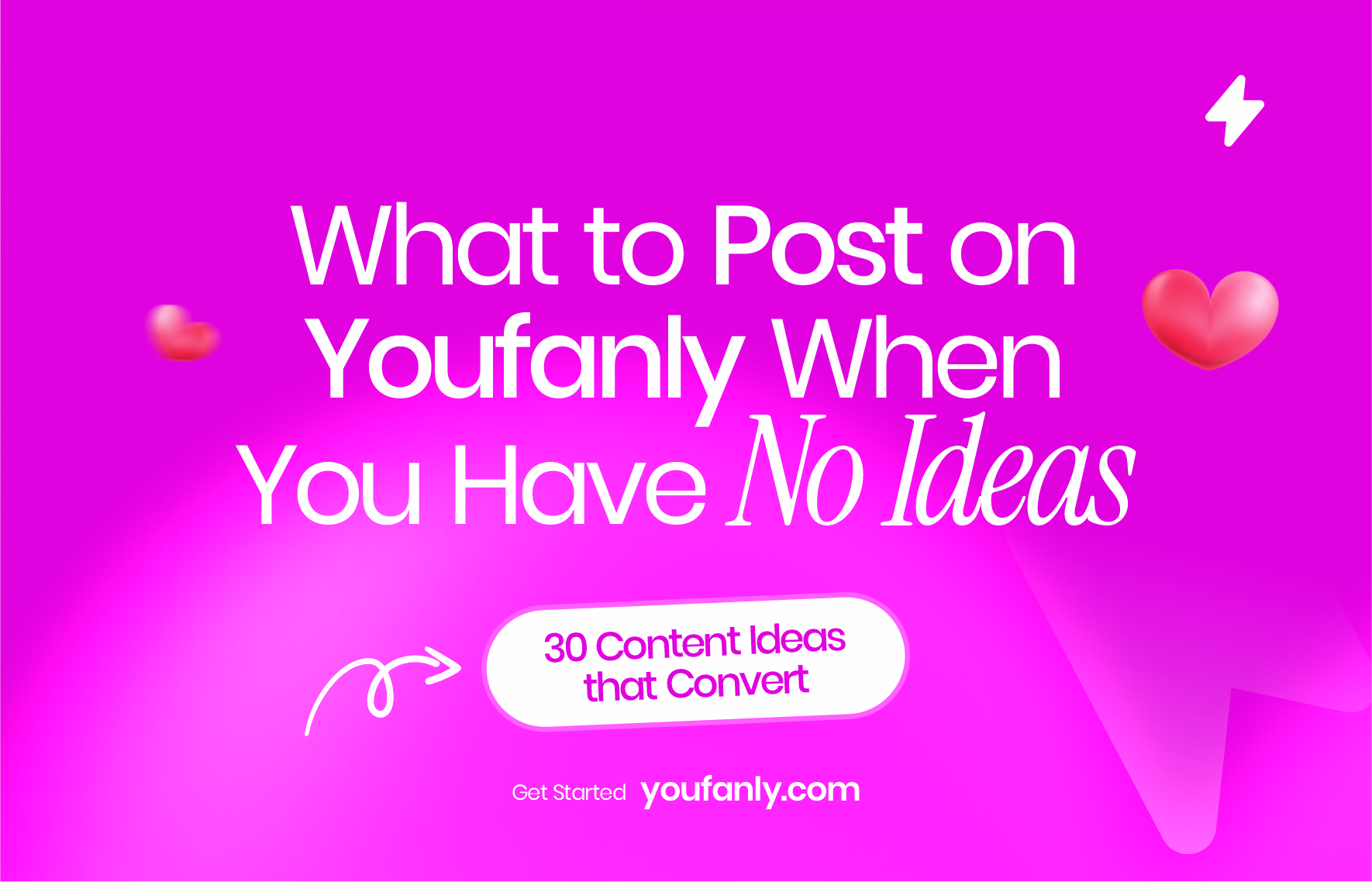 What to Post on Youfanly When You Have No Ideas (30 Content Ideas That Convert)